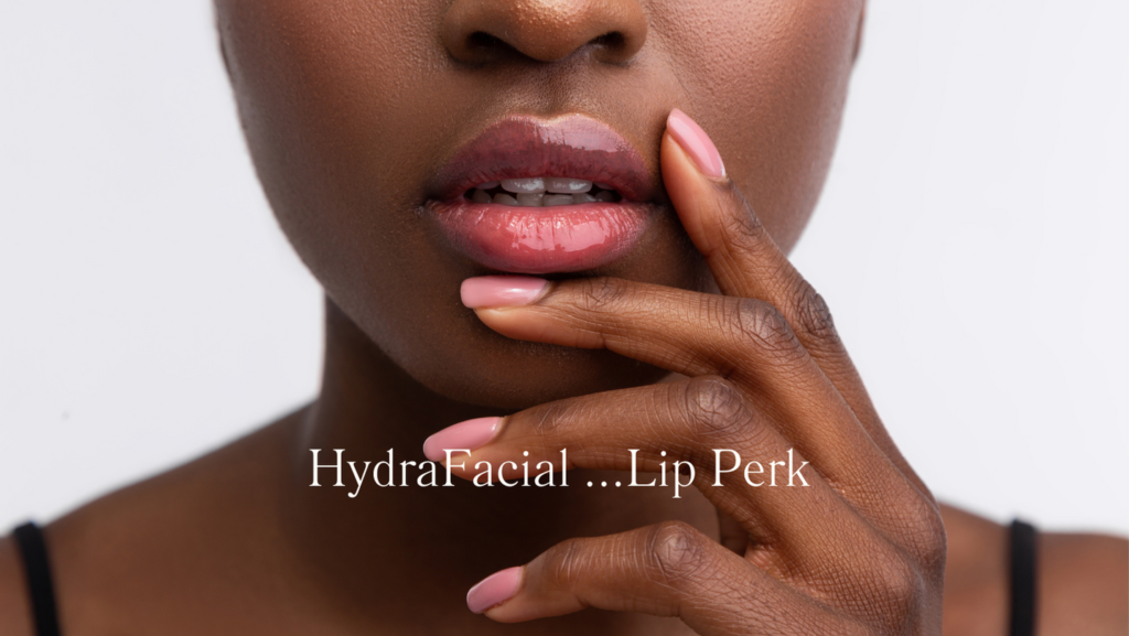HydraFacial lip perk
